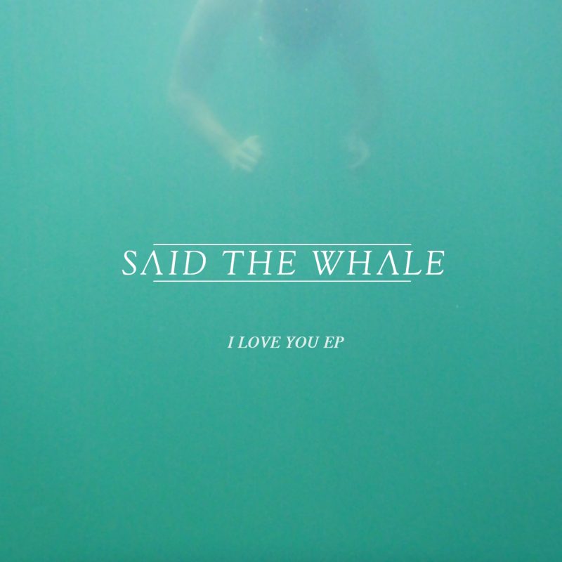 Said The Whale I Love You