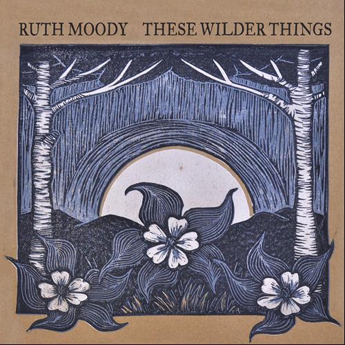 These Wilder Things – Ruth Moody