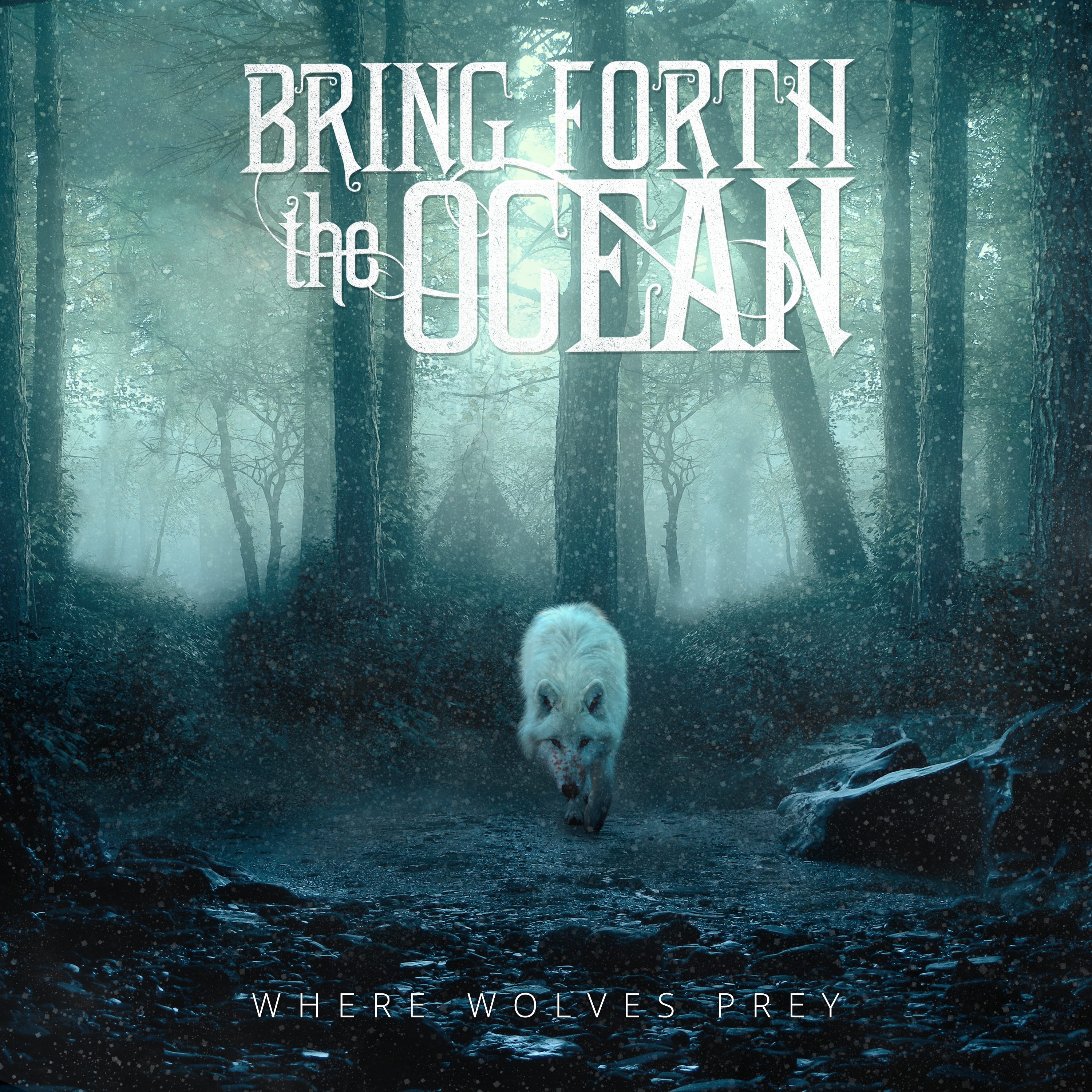 Where Wolves Prey: Bring Forth the Ocean’s EP Release
