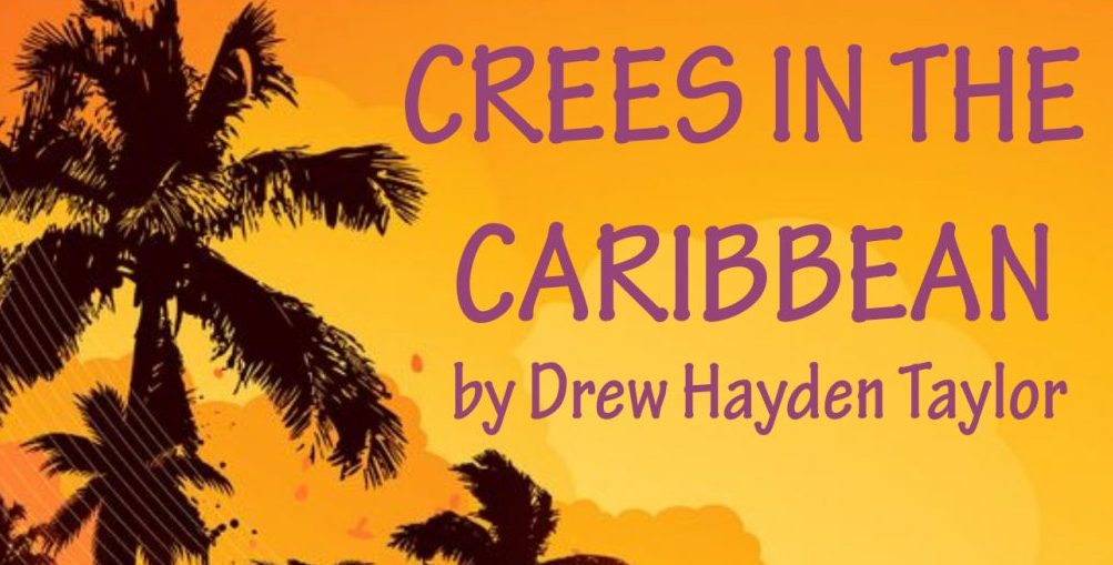 Crees in the Caribbean — Heartwarming Comedy Hits Magnus Stage