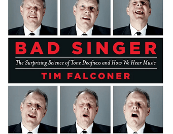 Bad Singer: The Surprising Science of Tone Deafness and How We Hear Music
